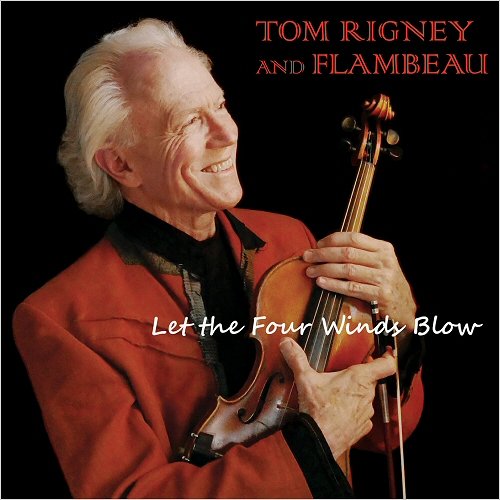 Tom Rigney & Flambeau - Let The Four Winds Blow (2019)