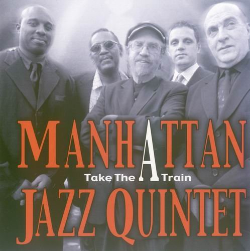 Manhattan Jazz Quintet - Take The A Train (2005)