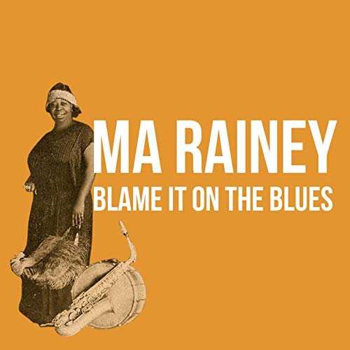 Ma Rainey - Blame It on the Blues (2019)