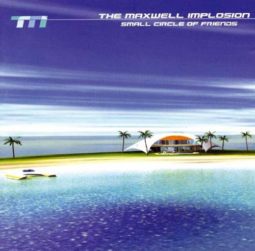 The Maxwell Implosion - Small Circle of Friends (2002)