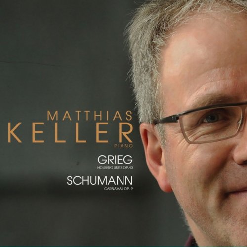 Matthias Keller - Grieg: Holberg Suite, Op. 40 / Schumann: Carnaval, Op. 9 (2019)