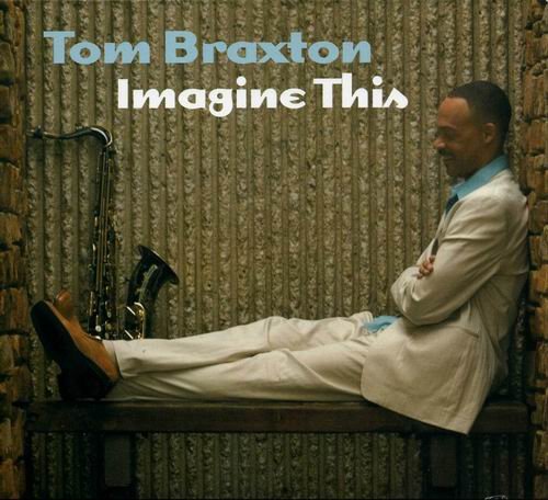 Tom Braxton - Imagine This (2007) CD Rip