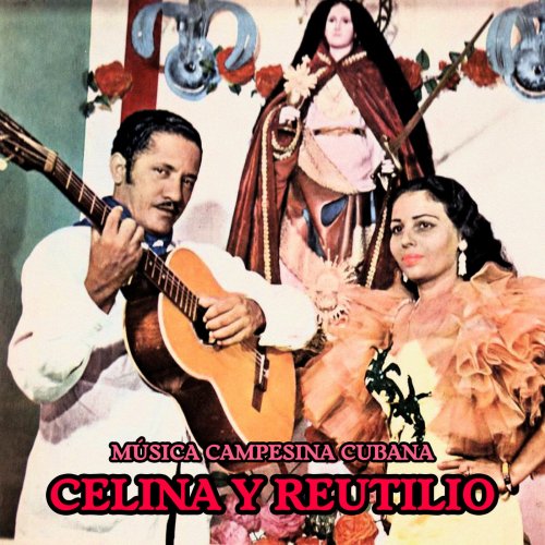 Celina; Reutilio - Música Campesina Cubana (Remastered) (2019)