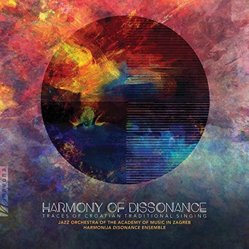 Harmonija Disonance Ensemble, Zagreb Academy of Music Jazz Orchestra feat. Saša Nestorovic - Harmony of Dissonance: Traces of Croatian Traditional Singing (2019) Hi Res