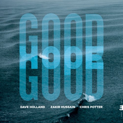 Dave Holland, Zakir Hussain & Chris Potter - Good Hope (2019) [Hi-Res]
