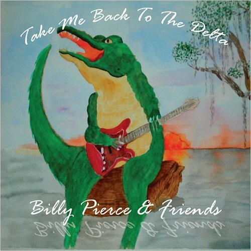 Billy Pierce - Take Me Back To The Delta (2014)