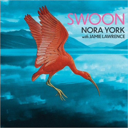 Nora York & Jamie Lawrence - Swoon (2019)