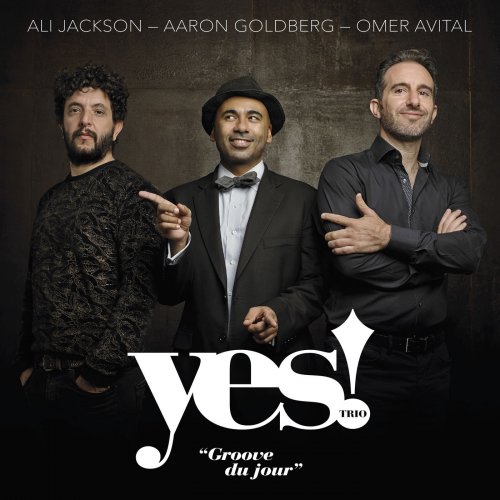 Ali Jackson & Aaron Goldberg & Omer Avital - Yes! Trio: Groove du Jour (2019) [Hi-Res]