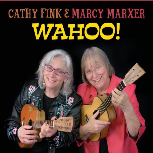 Cathy Fink and Marcy Marxer - WAHOO! (2019)