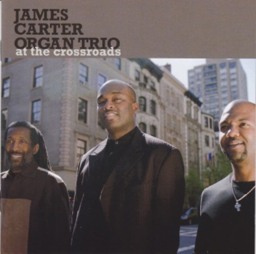 James Carter Organ Trio - At The Crossroads (2011) FLAC