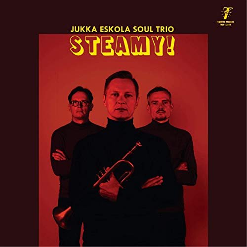 Jukka Eskola Soul Trio - Steamy! (2019)