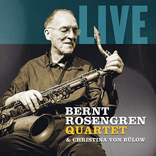 Bernt Rosengren Quartet - Live (2019)