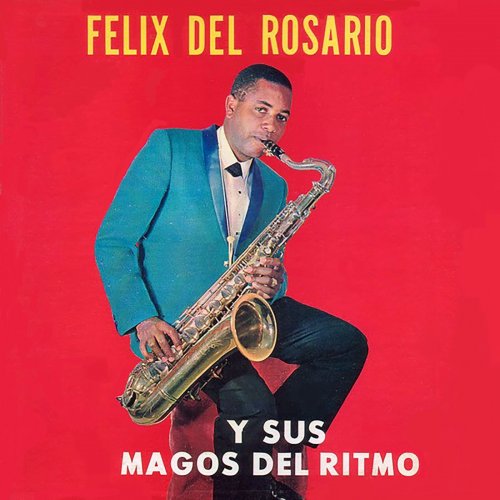 Felix Del Rosario - Y Sus Magos del Ritmo (2019)