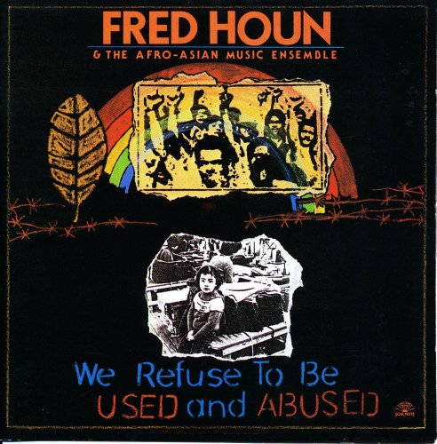 Fred Ho / Houn & The Afro-Asian Music Ensemble - We Refuse To Be Used And Abused (1988)