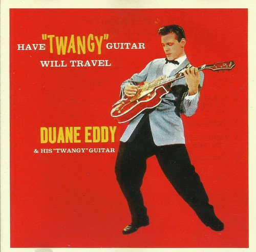 Duane Eddy - Have "Twangy" Guitar Will Travel (1958) [Reissue 1986]