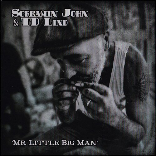 Screamin' John & TD Lind - Mr.Little Big Man (2019) [CD Rip]