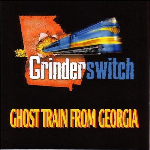 Grinderswitch - Ghost Train From Georgia (2005)