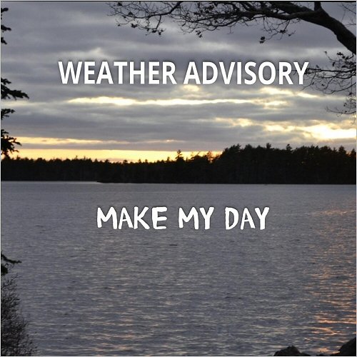 Weather Advisory - Make My Day (2019)