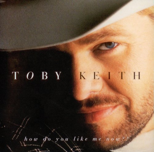 Toby Keith - How Do You Like Me Now?! (1999) [HDCD]
