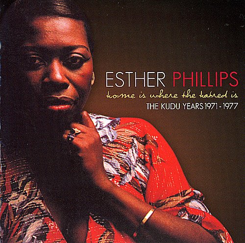 Esther Phillips - Home Is Where The Hatred Is (The Kudu Years 1971-1977) (2004)