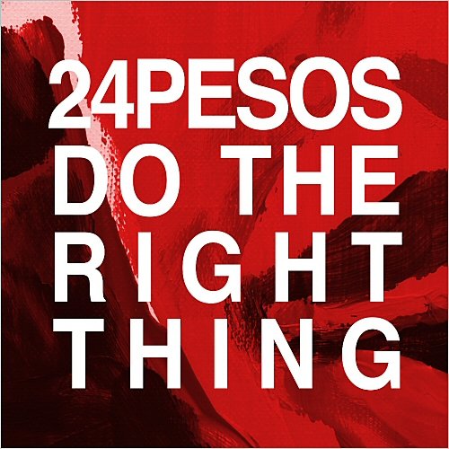 24Pesos - Do The Right Thing (2015)