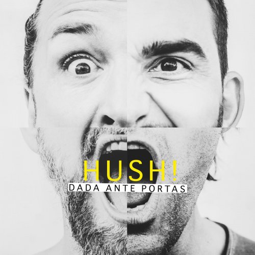 Dada Ante Portas - Hush! (2019)