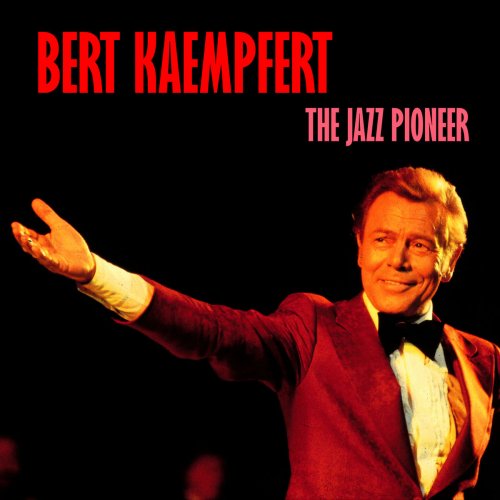 Bert Kaempfert - The Jazz Pioneer (Remastered) (2019)