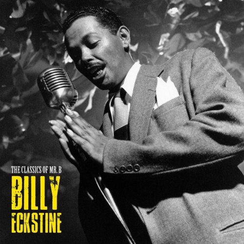 Billy Eckstine - The Classics of Mr. B (Remastered) (2019)