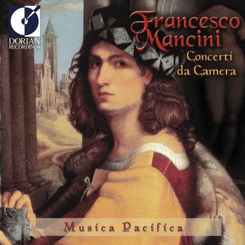 Musica Pacifica - Mancini: Concerti da Camera (2000)