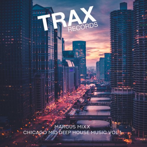 Marcus Mixx - Chicago Mid Deep House Music Vol 1 (2019)