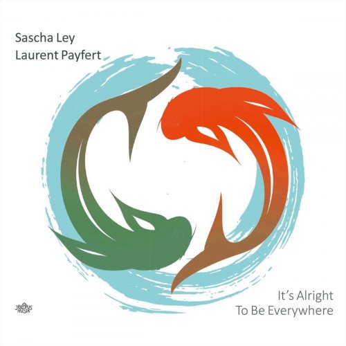Sascha Ley - It's Alright To Be Everywhere (2019)