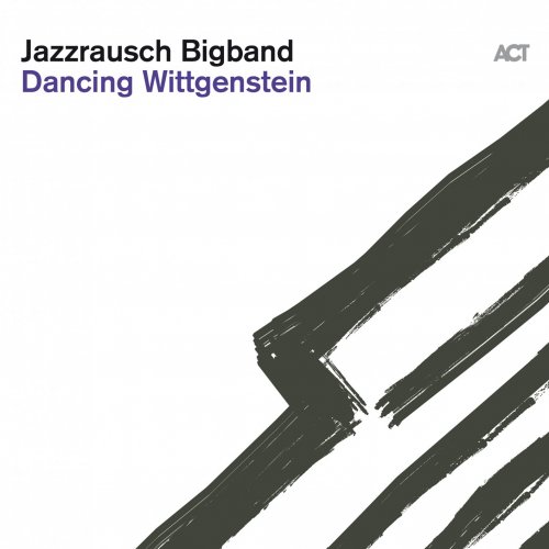Jazzrausch Bigband - Dancing Wittgenstein (2019) [Hi-Res]