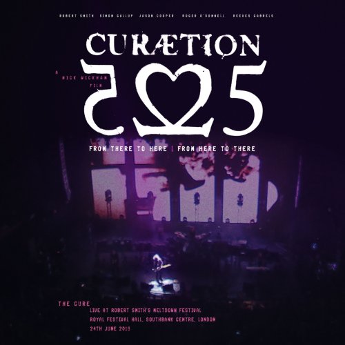 The Cure - Curaetion-25: From There To Here | From Here To There (Live) (2019) [Hi-Res]