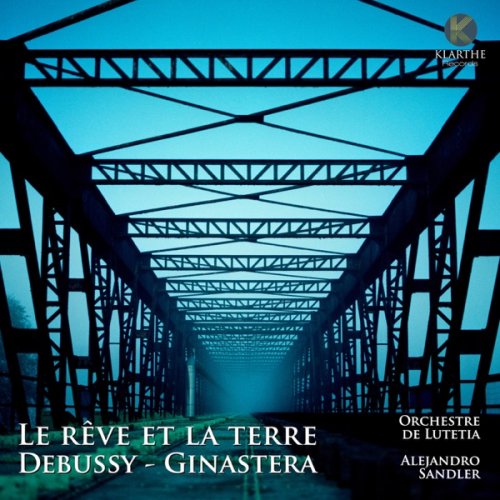 Orchestre de Lutetia & Alejandro Sandler - Debussy & Ginastera: Le rêve et la terre (2019) [Hi-Res]