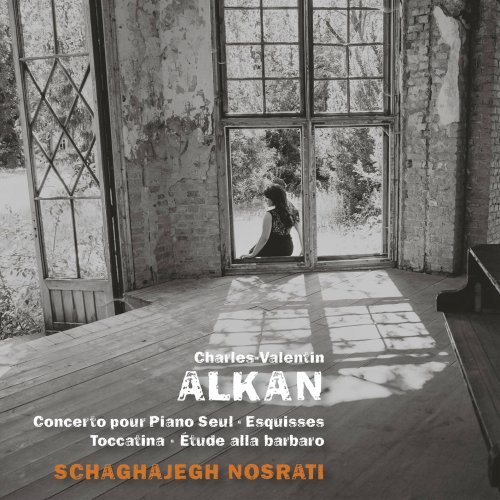 Schaghajegh Nosrati - Alkan: Concerto pour piano seul, Esquisses, Toccatino & Étude alla barbaro (2019) [Hi-Res]