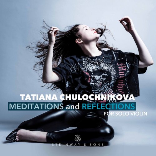 Tatiana Chulochnikova - Meditations & Reflections for Solo Violin (2019) [Hi-Res]