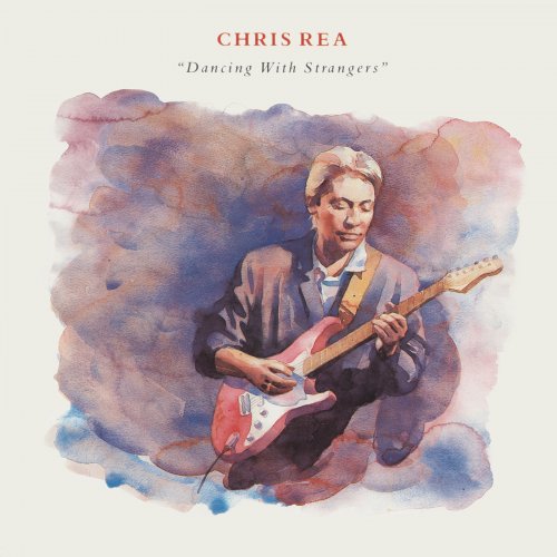 Chris Rea - Dancing with Strangers (Deluxe Edition) [2019 Remaster] (2019)