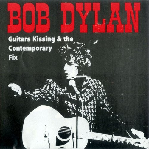 Bob Dylan - Guitars Kissing & The Contemporary Fix [2CD] (1995)