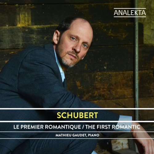 Mathieu Gaudet - Schubert: The Complete Sonatas and Major Piano Works, Volume 1 - The First Romantic (2019)