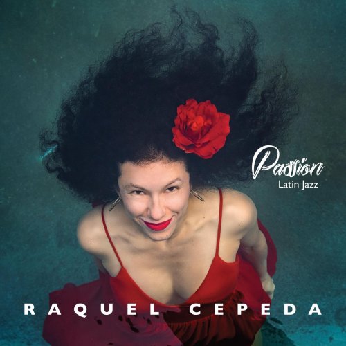 Raquel Cepeda - Passion - Latin Jazz (2019)