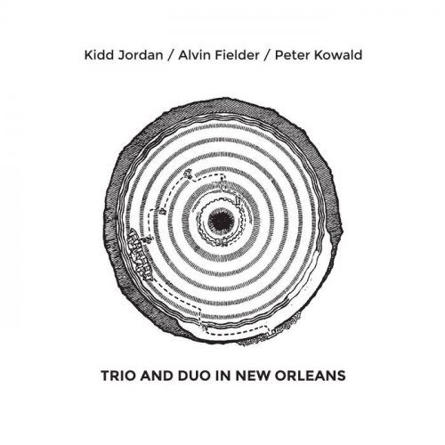 Kidd Jordan / Alvin Fielder / Peter Kowald - Trio and Duo in New Orleans (2013)
