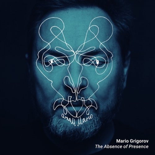 Mario Grigorov - Absence of Presence (2019) [Hi-Res]