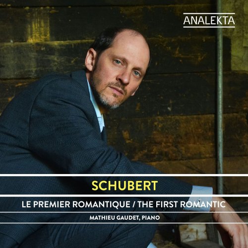 Mathieu Gaudet - Schubert: The Complete Sonatas and Major Piano Works, Volume 1 - The First Romantic (2019) [Hi-Res]