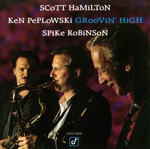 Scott Hamilton, Ken Peplowski & Spike Robinson - Groovin' High (1992)