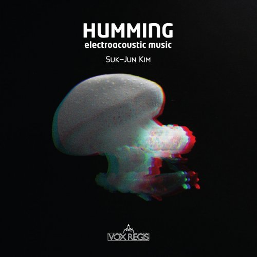 Suk-Jun Kim - Humming: Electroacoustic Music (2019)