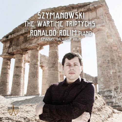 Ronaldo Rolim - Szymanowski: The Wartime Triptychs (2019)