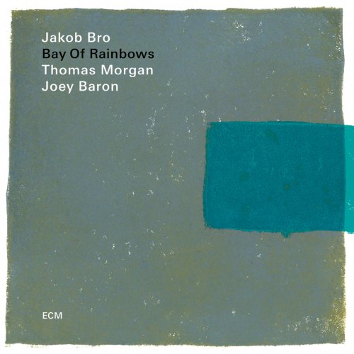 Jakob Bro, Thomas Morgan & Joey Baron - Bay Of Rainbows (2018) [CD-Rip]