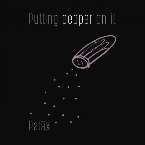Patax - Putting Pepper On It (2019)