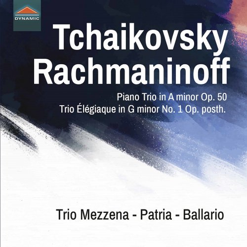 Elena Ballario, Sergio Patria, Franco Mezzena - Tchaikovsky: Piano Trio in A Minor, Op. 50, TH 117 - Rachmaninoff: Trio élégiaque No. 1 in G Minor (2019) [Hi-Res]