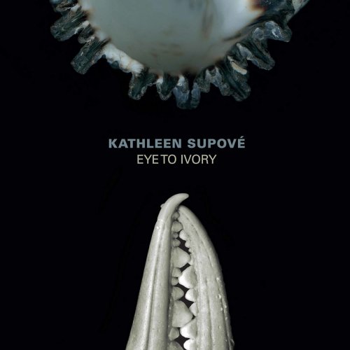 Kathleen Supove - Eye to Ivory (2019)